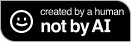 Created by a human, not by AI